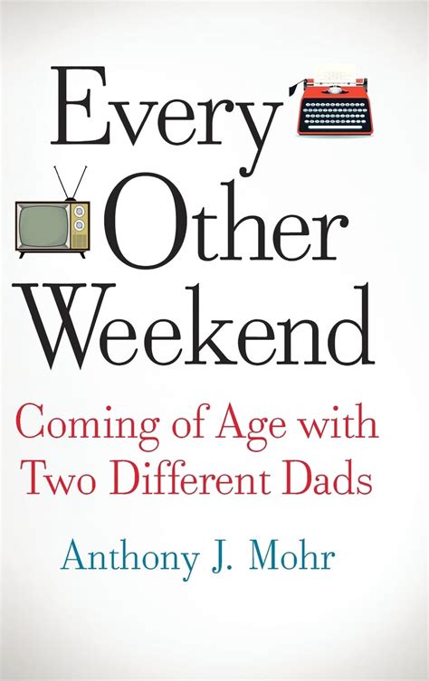 tony mohr|Every Other Weekend: Mohr, Anthony J: 9781646639021: .